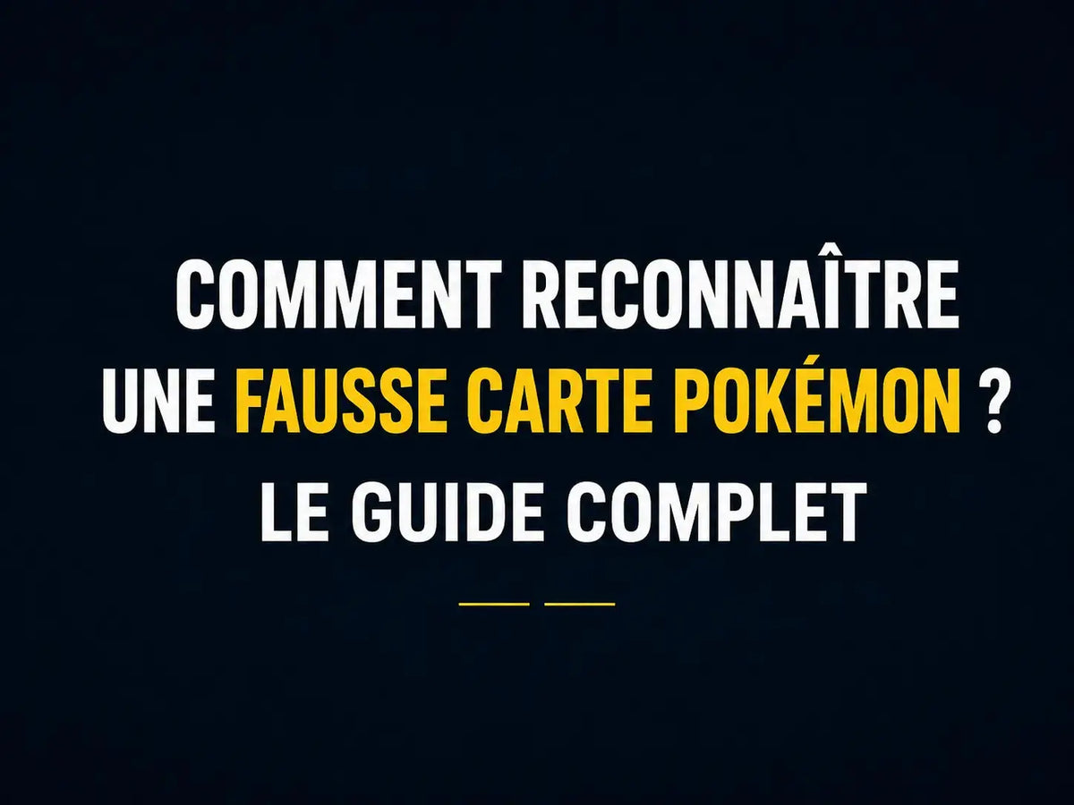 Comment Reconnaître une Fausse Carte Pokémon? Le Guide Complet Anti-Arnaques
