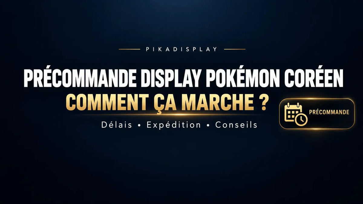 Précommande Pokémon Coréen : Comment ça Marche, Pourquoi Certaines sont Annulées et Comment Éviter les Mauvaises Surprises | Pikadisplay